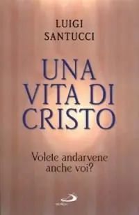 Goedkoop Una vita di Cristo. Volete andarvene anche voi?