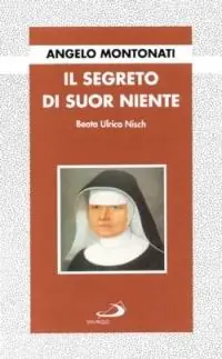 Tijdelijk Beschikbaar Il segreto di suor Niente. Beata Ulrica Nisch
