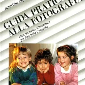Guida pratica alla fotografia. Idee, tecniche, attrezzature per fare belle fotografie Superprijs
