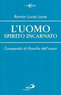 L‘uomo spirito incarnato. Compendio di filosofia dell‘uomo Uitverkoop