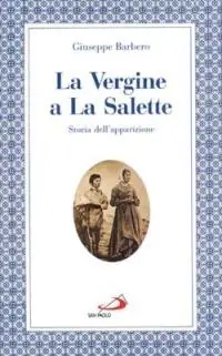 La Vergine a La Salette. Storia dell‘apparizione Express Levering