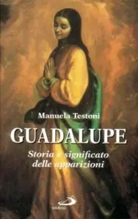 Guadalupe. Storia e significato delle apparizioni Alleen Vandaag