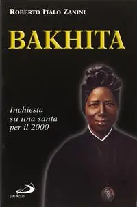 Bakhita. Inchiesta su una santa per il 2000 Hoge Kwaliteit