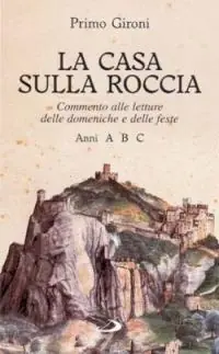 La casa sulla roccia. Commento alle letture delle domeniche e delle feste. Anni A, B, C Nieuw