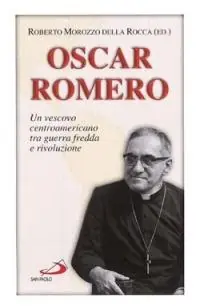 Bestel Nu Oscar Romero. Un vescovo centroamericano tra guerra fredda e rivoluzione