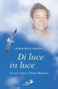 Dagaanbieding Di luce in luce. Un sì a Gesù. Chiara Badano