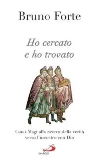 Koopje Ho cercato e ho trovato. Con i Magi alla ricerca della verità verso l‘incontro con Dio