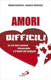 Finale Uitverkoop Amori difficili. La crisi della relazione interpersonale e il trionfo dell‘ambiguità