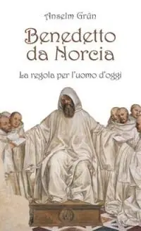 Alleen Vandaag Benedetto da Norcia. La Regola per l‘uomo d‘oggi