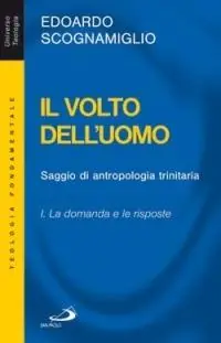 Express Levering Il volto dell‘uomo. Saggio di antropologia trinitaria. Vol. 1 La domanda e le risposte