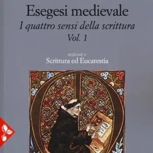 Actieprijs Esegesi medievale. Scrittura ed Eucarestia. I quattro sensi della scrittura. Nuova ediz.. Vol. 1