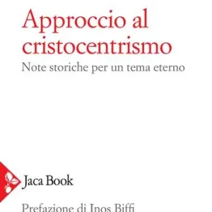 Approccio al cristocentrismo. Note storiche per un tema eterno Superprijs