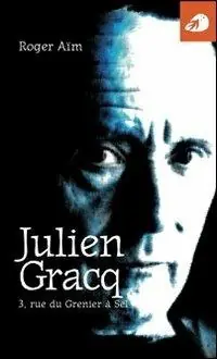 Julien Gracq. 3, rue du Grenier à Sel Populair