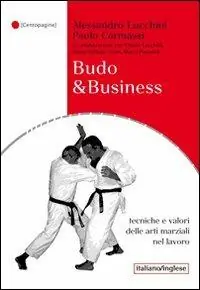Budo & business. Tecniche e valori delle arti marziali nel lavoro Laatste Kans