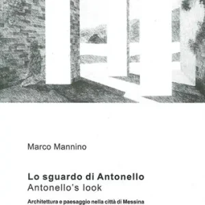 Betrouwbaar Lo sguardo di Antonello, architettura e paesaggio nella città di Messina-Antonello‘s look, architecture and landscape in the city of Messina. Ediz. bilingue