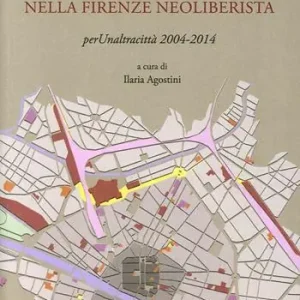 Urbanistica resistente nella Firenze neoliberista. Per un‘altra città 2004-2014 Lage Kosten