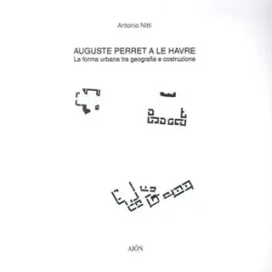 Auguste Perret a le Havre. La forma urbana tra geografia e costruzione Laatste Kans