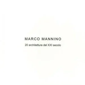 Marco Mannino. 20 architetture del XXI Secolo-20 architectures of the XXI century. Ediz. bilingue Koop Online