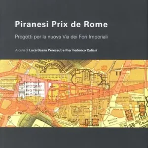 Piranesi Prix De Rome. Progetti per la nuova via dei Fori Imperiali Finale Uitverkoop