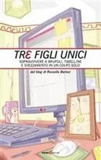Betaalbaar Tre figli unici. Sopravvivere a brufoli, tabelline e svezzamento in un colpo solo