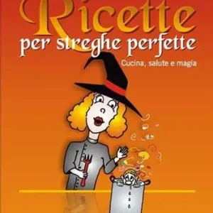 Ricette per streghe perfette. Cucina, salute e magia Weekendaanbieding