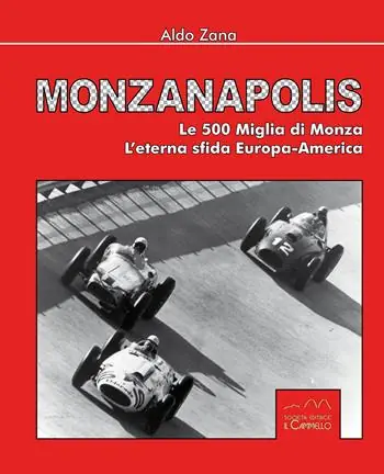 Hete Deal Monzanapolis. Le due 500 miglia di Monza. L‘eterna sfida Europa-America. Ediz. illustrata