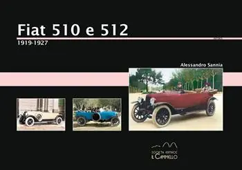 Fiat 510 e 512. 1919-1927. Ediz. illustrata Lage Kosten