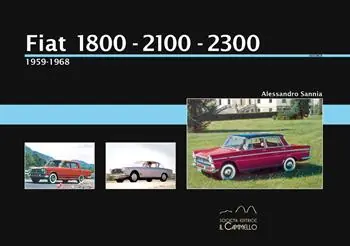 Fiat 1800-2100-2300 (1959-1968). Ediz. a colori. Vol. 1 Laatste Kans