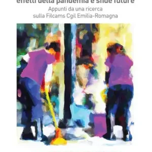 Il sindacato nel lavoro che cambia effetti della pandemia e sfide future. Appunti da una ricerca sulla Filcams Cgil Emilia-Romagna Uitverkoop