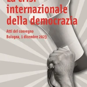 La crisi internazionale della democrazia. Atti del Convegno (Bologna, 1 dicembre 2023) Korting