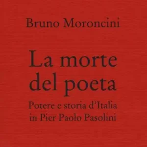 La morte del poeta. Potere e storia d‘Italia in Pasolini Favoriet