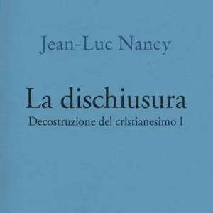 Favoriet Decostruzione del cristianesimo. Vol. 1 La dischiusura.