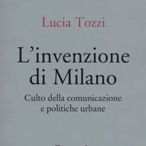 L‘invenzione di Milano. Culto della comunicazione e politiche urbane Betaalbaar