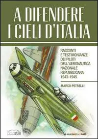 Tijdelijk Beschikbaar A difendere i cieli d‘Italia. Racconti e testimonianze dei piloti dell‘aeronautica nazionale repubblicana 1943-1945