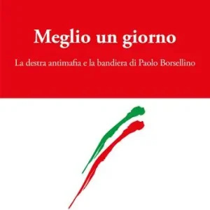 Veilige Betaling Meglio un giorno. La destra antimafia e la bandiera di Paolo Borsellino