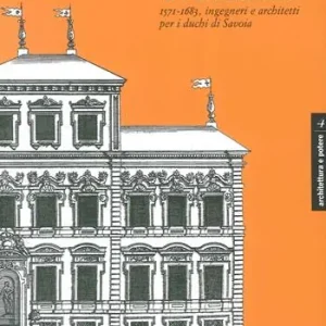 Goedkoop Carlo e Amedeo di Castellamonte 1571-1683, ingegneri e architetti per i Duchi di Savoia. Ediz. illustrata