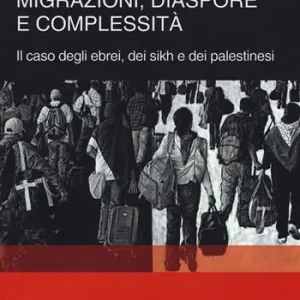 Migrazioni, diaspore e complessità. Il caso degli ebrei, dei sikh e dei palestinesi Merkproduct