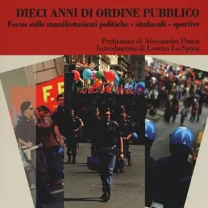 Dieci anni di ordine pubblico. Focus sulle manifestazioni politiche-sindacali-sportive. Analisi socio-statistica Voordeelprijs