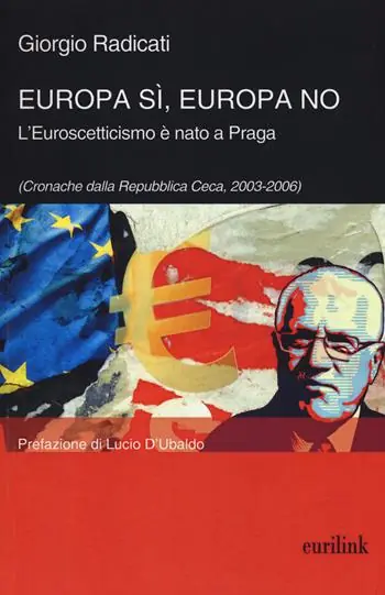Shop Nu Europa sì, Europa no. L‘euroscetticismo è nato a Praga (Cronache dalla Repubblica Ceca, 2003-2006)