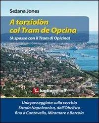 Betrouwbaar A torziolòn col tram de Opcina. Una passeggiata sulla vecchia strada Napoleonica