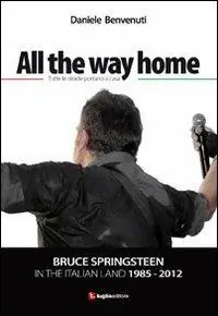 Goedkoop All the way home. Bruce Springsteen in the italian land 1985-2012. Ediz. italiana