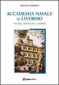Accademia navale di Livorno. Storia, immagini, uomini Meest Verkocht