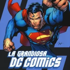 La grandiosa DC Comics. All‘origine del supereroe. Ediz. illustrata Bestel Nu