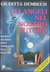 Gli angeli nel nostro futuro. I costruttori della nuova era Laatste Kans