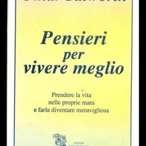 Pensieri per vivere meglio. Prendere la vita nelle proprie mani per farla diventare meravigliosa Nu Kopen