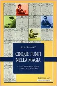 Meest Verkocht Cinque punti nella magia. L‘illusione dell‘impossibile e l‘arte del comunicare