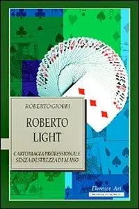 Roberto Light. Cartomagia professionale senza destrezza di mano Speciale Aanbieding
