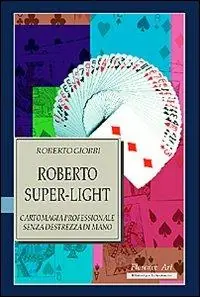 Korting Roberto Super-light. Cartomagia professionale senza destrezza di mano