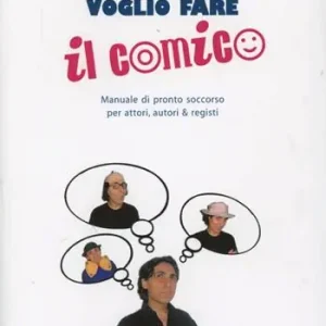 Koop Online Voglio fare il comico. Manuale di pronto soccorso per attori, autori & registi