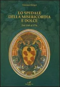 Lo Spedale della Misericordia e Dolce. Dal 1545 al 1776 Uitverkoop